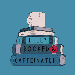 Podcast thumbnail for Fully Booked & Caffeinated