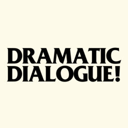 Podcast thumbnail for Dramatic Dialogue