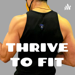 Podcast thumbnail for THRIVE TO FIT