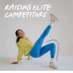 Podcast thumbnail for Raising Elite Competitors