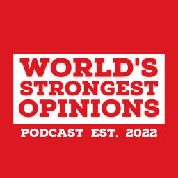 Podcast thumbnail for World's Strongest Opinions