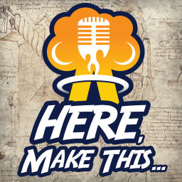 Podcast thumbnail for Here, Make This...
