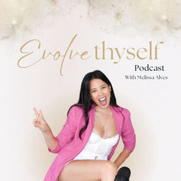 Podcast thumbnail for Evolve Thyself with Melissa Alves