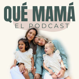 Podcast thumbnail for Qué Mamá