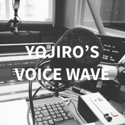 Podcast thumbnail for YOJIRO’S VOICE WAVE
