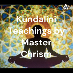 Podcast thumbnail for Kundalini Teachings by Master Chrism