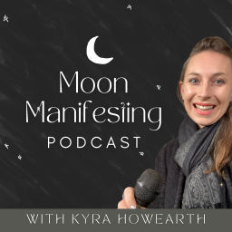 Podcast thumbnail for Moon Manifesting with Kyra Howearth