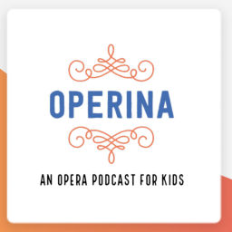 Podcast thumbnail for Operina, an opera podcast for kids
