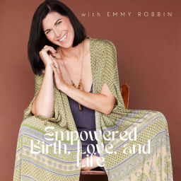 Podcast thumbnail for Empowered Birth, Love, and Life