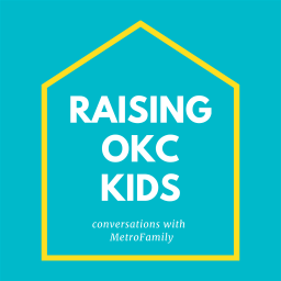 Podcast thumbnail for Raising OKC Kids – Conversations with MetroFamily