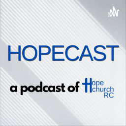 Podcast thumbnail for HopeCast - Hope Church RC