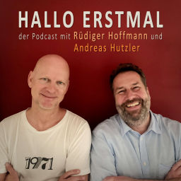 Podcast thumbnail for HALLO ERSTMAL - der Podcast mit Rüdiger Hoffmann und Andreas Hutzler
