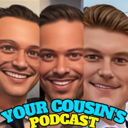 Podcast thumbnail for Your Cousin's Podcast