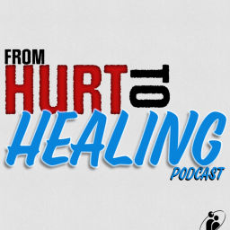 Podcast thumbnail for From Hurt to Healing