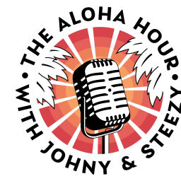 Podcast thumbnail for The Aloha Hour With Johny and Steezy