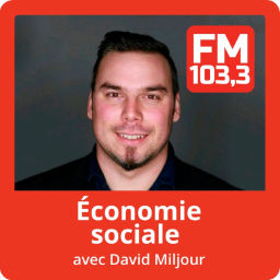 Podcast thumbnail for Économie sociale avec David Miljour au FM 103,3