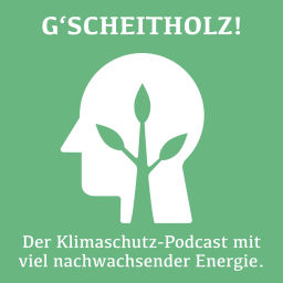 Podcast thumbnail for G'Scheitholz! Der Klimaschutz-Podcast
