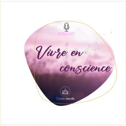 Podcast thumbnail for Vivre en conscience
