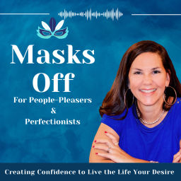Podcast thumbnail for Masks Off For People-Pleasers &amp; Perfectionists
