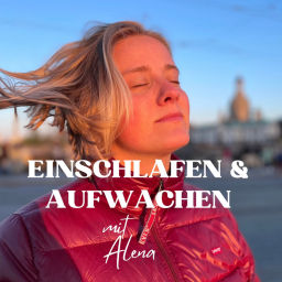 Podcast thumbnail for Einschlafen &amp; Aufwachen mit Alena