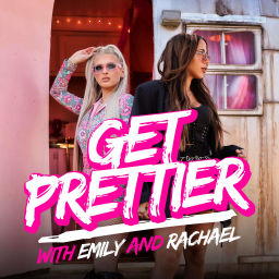 Podcast thumbnail for Get Prettier with Emily and Rachael