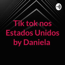 Podcast thumbnail for Tik tok nos Estados Unidos by Daniela