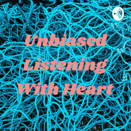 Podcast thumbnail for Unbiased Listening With Heart