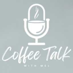 Podcast thumbnail for Coffee Talk with Mel