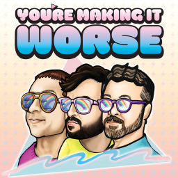 Podcast thumbnail for You're Making It Worse