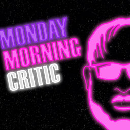Podcast thumbnail for Monday Morning Critic Podcast