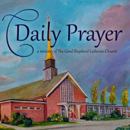 Podcast thumbnail for Daily Prayer from the Good Shepherd Lutheran Church