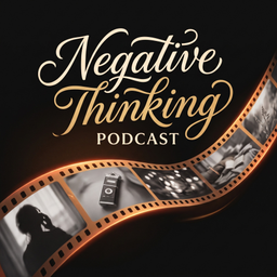 Podcast thumbnail for Negative Thinking
