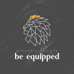 Podcast thumbnail for Be Equipped // Kingship.Church