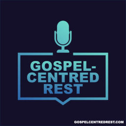 Podcast thumbnail for Gospel-Centred Rest