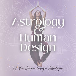 Podcast thumbnail for Astrology and Human Design