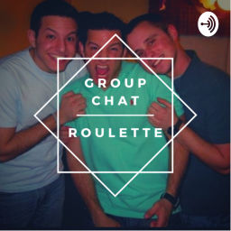 Podcast thumbnail for Group Chat Roulette
