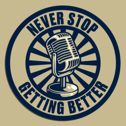 Podcast thumbnail for Never Stop Getting Better