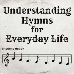 Podcast thumbnail for Understanding Hymns for Everyday Life