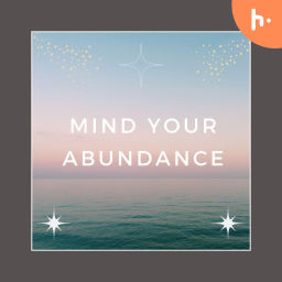 Podcast thumbnail for Mind your abundance