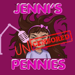 Podcast thumbnail for Jenni’s Uncensored Pennies