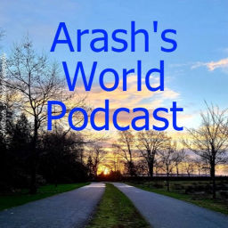 Podcast thumbnail for Arash's World Podcast