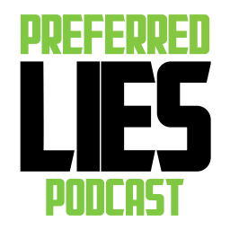 Podcast thumbnail for Preferred Lies Podcast