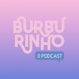 Podcast thumbnail for Burburinho, o podcast
