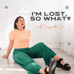 Podcast thumbnail for I’m lost, so what?