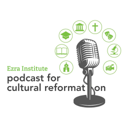 Podcast thumbnail for The Ezra Institute Podcast for Cultural Reformation