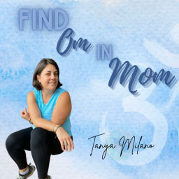 Podcast thumbnail for Find Om in Mom with Tanya Milano