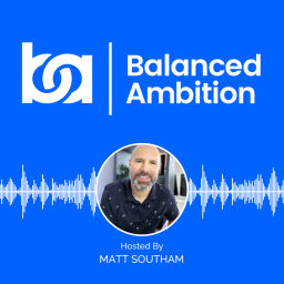 Podcast thumbnail for Balanced Ambition