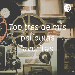 Podcast thumbnail for Top tres de mis películas favoritas