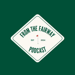 Podcast thumbnail for From the Fairway Podcast