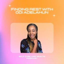 Podcast thumbnail for Finding Rest with Odi Adelakun